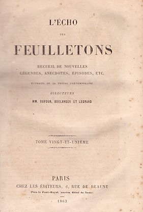 Bild des Verkufers fr L' cho des Feuilletons Recueil de Nouvelles lgendes, anecdotes, pisodes, etc. zum Verkauf von Librera Astarloa