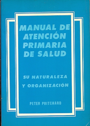 Imagen del vendedor de Manual de Atencin Primaria de Salud Su naturaleza y organizacin. a la venta por Librera Astarloa
