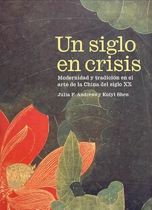 Bild des Verkufers fr Un Siglo en Crisis Modernidad y Tradicin en el Arte de la China del Siglo XX. zum Verkauf von Librera Astarloa