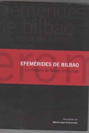 Imagen del vendedor de Efemrides de Bilbao La historia de Bilbao en fechas. a la venta por Librera Astarloa