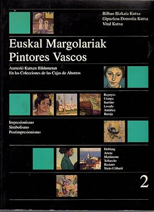 Imagen del vendedor de Euskal Margolariak. Pintores Vascos. II: Impresionismo, Simbolismo, Postimpresionismo Aurresji Kutxen Bildumetan. En las colecciones de las Cajas de Ahorros . a la venta por Librera Astarloa