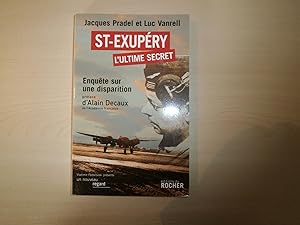 Imagen del vendedor de Saint Exupry: L'ultime secret: (Enqute sur une disparition) a la venta por Le temps retrouv