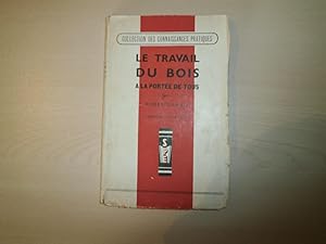 Seller image for LE TRAVAIl DU BOIS A LA PORTEE DE TOUS for sale by Le temps retrouv