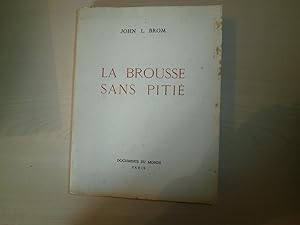 Seller image for LA BROUSSE SANS PITIE for sale by Le temps retrouv