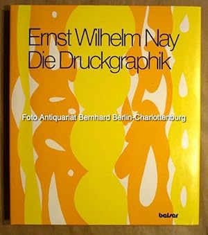 Seller image for Ernst Wilhelm Nay. Die Druckgraphik 1923-1968: unverffentlichte Aufzeichnungen des Knstlers. Einfhrung und Werkkatalog for sale by Antiquariat Bernhard