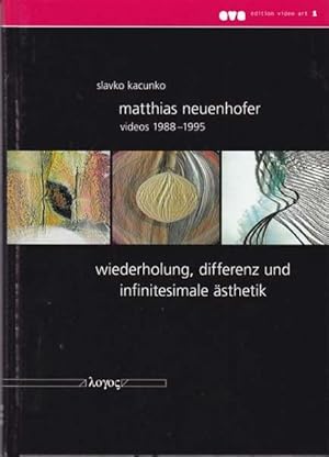 Seller image for Matthias Neuenhofer Videos 1988 - 1995. Wiederholung, Differenz und Infinitesimale sthetik. for sale by Antiquariat Querido - Frank Hermann