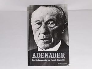 Imagen del vendedor de Adenauer. Das Buchmanuskript zur Fernsehbiographie des NDR in sieben Teilen. a la venta por Der-Philo-soph