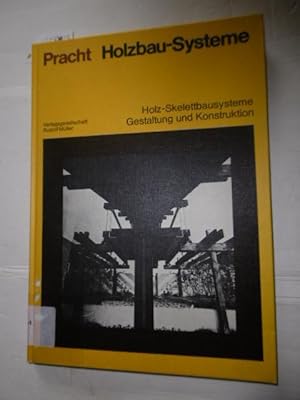 Imagen del vendedor de Holzbau-Systeme : Block- und Fachwerkbau, Holz-Skelettbausysteme, Gestaltung und Konstruktion, Tafeln und Raumzellen a la venta por Gebrauchtbcherlogistik  H.J. Lauterbach