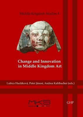 Imagen del vendedor de Change and Innovation in Middle Kingdom Art: Proceedings of the Meketre Study Day Held at the Kunsthistorisches Museum, Vienna (3rd May 2013) (Middle Kingdom Studies) (English and French Edition) a la venta por Book Bunker USA