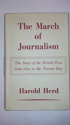 Bild des Verkufers fr The March of Journalism: the Story of the British Press From 1622 to the Present Day zum Verkauf von Early Republic Books