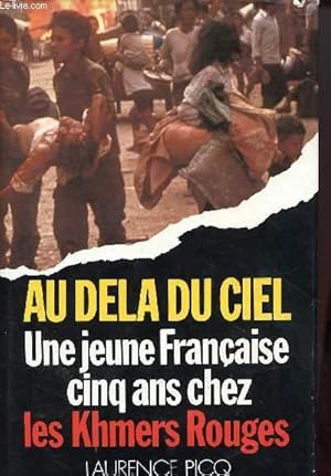 Seller image for AU DELA DU CIEL : UNE JEUNE FRANCAISE CINQ ANS CHEZ LES KHMERS ROUGES for sale by Le-Livre