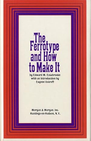 Seller image for THE FERROTYPE, AND HOW TO MAKE IT Introduction by Eugene Ostroff. for sale by Andrew Cahan: Bookseller, Ltd., ABAA