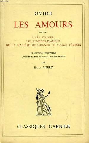 Bild des Verkufers fr LES AMOURS, L'ART D'AIMER, LES REMEDES D'AMOUR, DE LA MANIERE DE SOIGNER LE VISAGE FEMININ zum Verkauf von Le-Livre