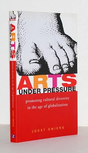 Imagen del vendedor de Arts under Pressure. Promoting Cultural Diversity in the Age of Globalization. a la venta por Antiquariat Stefan Wulf