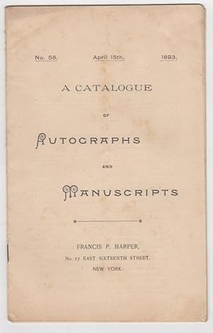 A Catalogue of Autographs and Manuscripts. No. 58, April 15th, 1893