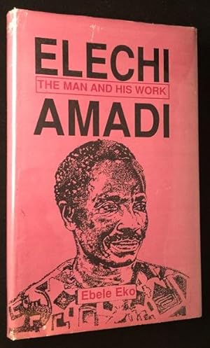 Elechi Amadi: The Man and His Work (SIGNED FIRST PRINTING)