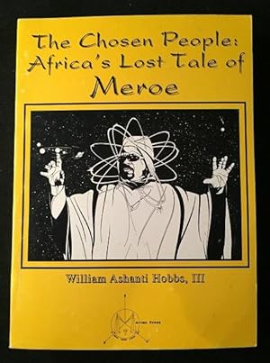 The Chosen People: Africa's Lost Tale of Meroe (SIGNED ASSOCIATION COPY)