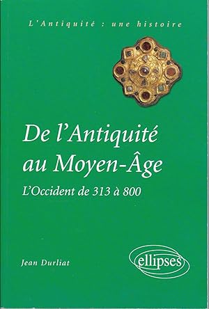 De l'Antiquité au Moyen-Âge. L'Occident de 313 à 800.