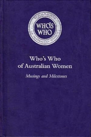 Who's Who of Australian Women: Musings and Milestones. 2012 Edition