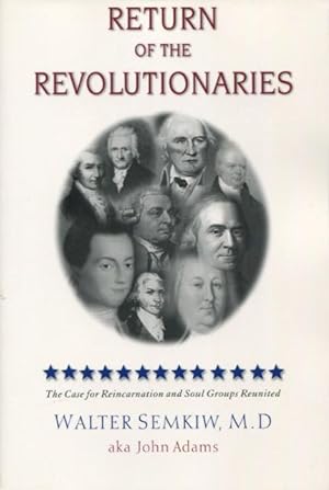 Seller image for Return Of The Revolutionaries: The Case for Reincarnation and Soul Groups United for sale by Kenneth A. Himber