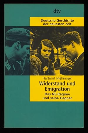 Widerstand und Emigration : Das NS-Regime und seine Gegner.