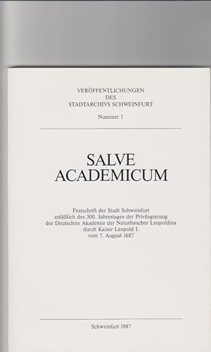 Imagen del vendedor de SALVE ACADEMICUM Festschrift Stadt Schweinfurt anllich des 300. Jahrestages der Privilegierung der Dt. Akademie der Naturforscher Leopoldina durch Kaiser Leopold I vom 7. Aug. 1687 a la venta por Elops e.V. Offene Hnde