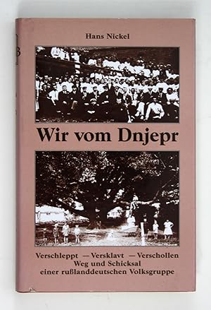 Wir vom Dnjepr. Vertrieben - Versklavt - Verschollen. Volksdeutsche unter Stalin.