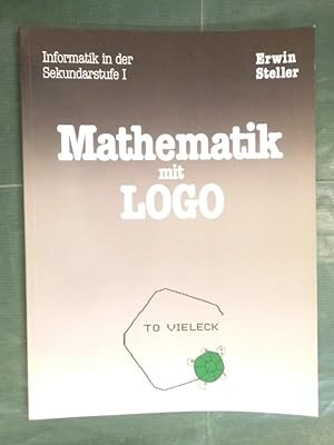 Mathematik mit Logo - Informatik in der Sekundarstufe I