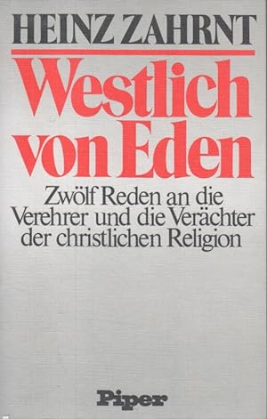 Westlich von Eden : 12 Reden an die Verehrer und die Verächter der christlichen Religion.