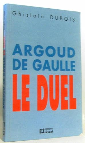 Argout de Gaulle : le Duel (avec dédicace de l'auteur)