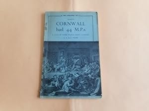 Bild des Verkufers fr When Cornwall had 44 M.P.s:A Tale of Times which have Vanished. zum Verkauf von David Pearson