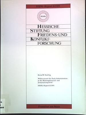 Bild des Verkufers fr Wohin steuert die Bush-Administration in der Rstungskontroll- und Sowjetunionpolitik?; Hessische Stiftung Friedens- und Konfliktforschung: HSFK-Report 8/1989; zum Verkauf von books4less (Versandantiquariat Petra Gros GmbH & Co. KG)