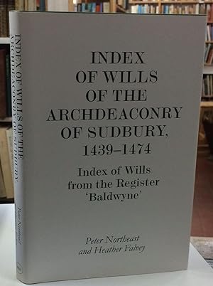 Bild des Verkufers fr Index of Wills of the Archdeaconry of Sudbury, 1439-1474: Index of Wills from the Register `Baldwyne' (Suffolk Records Society) zum Verkauf von Besleys Books  PBFA