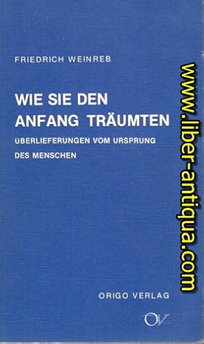 Bild des Verkufers fr Wie sie den Anfang trumten - berlieferungen vom Ursprung des Menschen zum Verkauf von Antiquariat Liber Antiqua