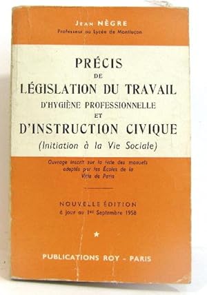 Précis de législation du travail d'hygiène professionnelle et d'instruction civique (initiation à...