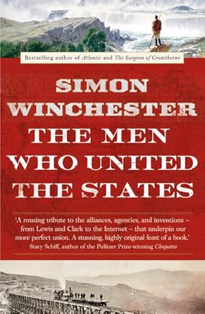 Seller image for The Men Who United the States: The Amazing Stories of the Explorers, Inventors and Mavericks Who Made America : The Amazing Stories of the Explorers, Inventors and Mavericks Who Made America for sale by AHA-BUCH