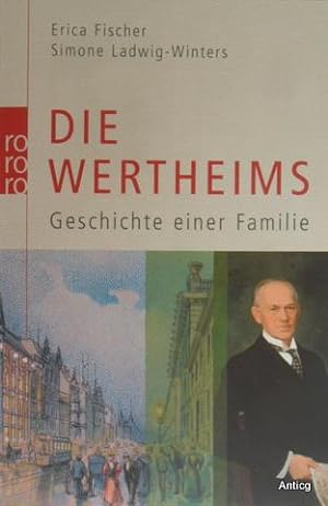 Bild des Verkufers fr Die Wertheims. Geschichte einer Familie. zum Verkauf von Antiquariat Gntheroth