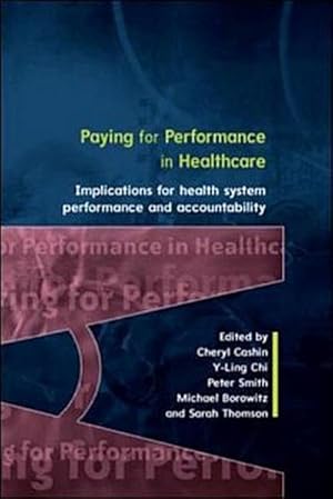 Bild des Verkufers fr Paying For Performance In Healthcare: Implications For Health System Performance And Accountability (UK Higher Education OUP Humanities & Social Sciences Health & Social Welfare) : Implications for health system performance and accountability zum Verkauf von AHA-BUCH