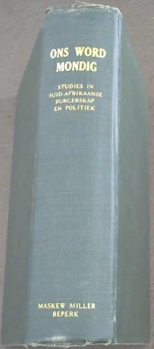 Seller image for Ons Word Mondig : Studies in Suid-Afrikaanse Burgerskap en Politiek for sale by Chapter 1