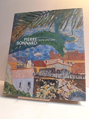 Seller image for Pierre Bonnard: Early and Late. With contributions by Nancy Coleman Wolsk, Ursula Perucchi-Petri, Elsa M. Smithgall and Lisa Lipinski. for sale by Antiquariat Langguth - lesenhilft