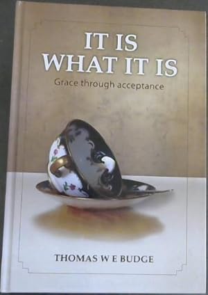 Imagen del vendedor de It Is What It Is: Grace through acceptance a la venta por Chapter 1