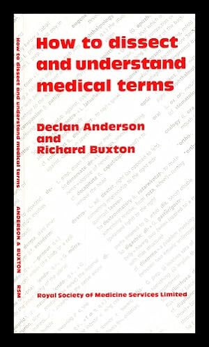 Seller image for How to dissect and understand medical terms / by Declan Anderson and Richard Buxton for sale by MW Books
