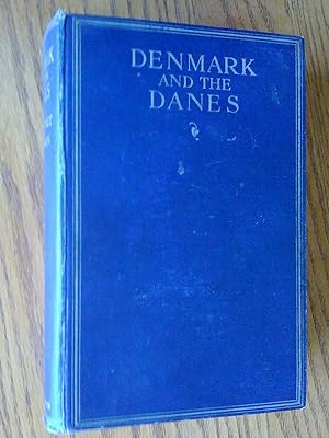 Denmark and the Danes; a survey of Danish life, institutions and culture, with a map and 32 illus...