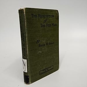 Imagen del vendedor de The Redemption of the Red Man: An Account of Presbyterian Missions To The North American Indians of the Present Day a la venta por Queen City Books