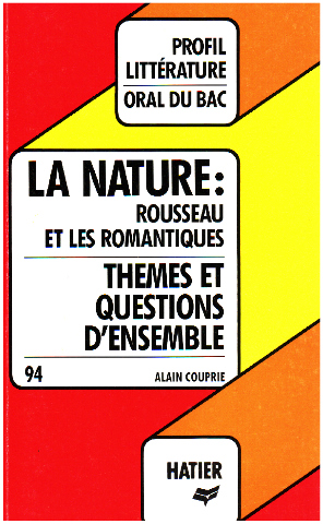 La nature. rousseau et les romantiques. chateaubriand. lamartine. vigny. musset. nerval. hugo. te...