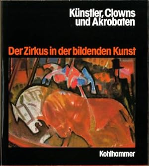 Bild des Verkufers fr Knstler, Clowns und Akrobaten. Der Zirkus in der bildenden Kunst. zum Verkauf von Antiquariat Weinek
