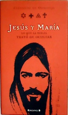 Seller image for Jess y Mara. Lo que la Biblia trat de ocultar. for sale by Librera y Editorial Renacimiento, S.A.