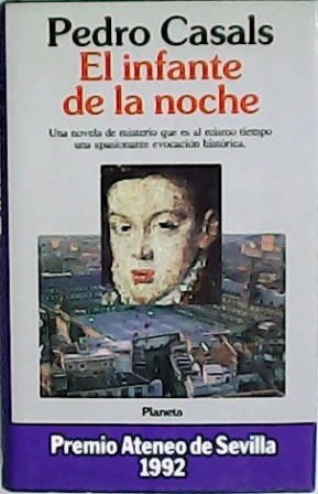 Seller image for El infante de la noche. Una novela de misterio que es al mismo tiempo una apasionante evocacin histrica. for sale by Librera y Editorial Renacimiento, S.A.