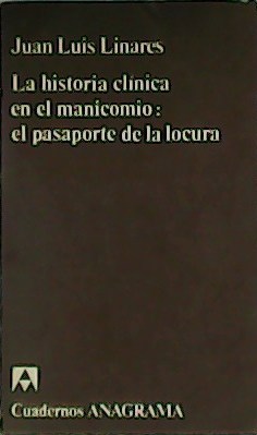 Imagen del vendedor de La historia Clnica en el manicomio: el pasaporte de la locura. a la venta por Librera y Editorial Renacimiento, S.A.