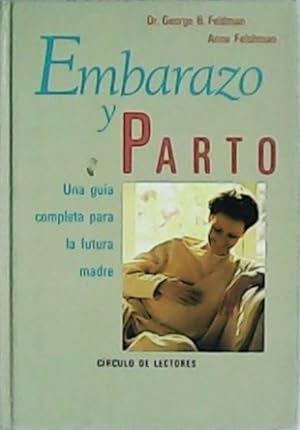 Imagen del vendedor de Embarazo y parto. Una gua completa para la futura madre. Traduccin de Luis Ogg. a la venta por Librera y Editorial Renacimiento, S.A.